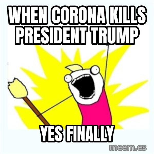 All the things meme: when corona kills president trump / YES FINALLY