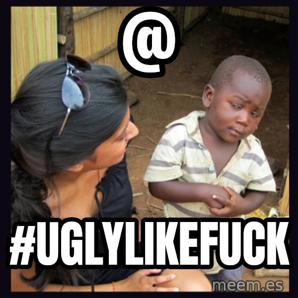 Skeptical 3rd World Kid meme: @ / #uglylikefuck