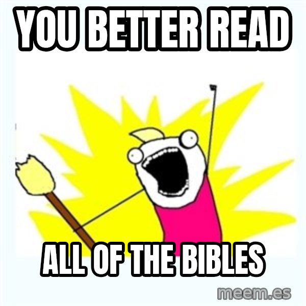 All the things meme: you better read / all of the bibles
