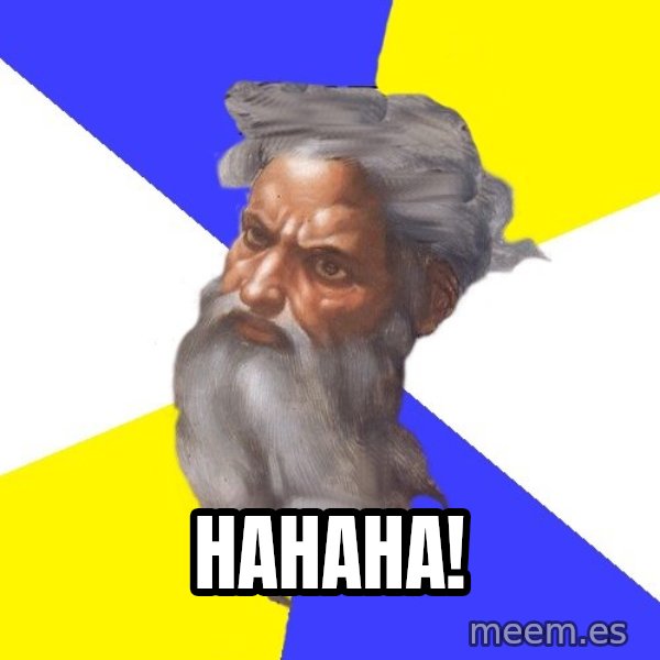 God meme: Hahaha!