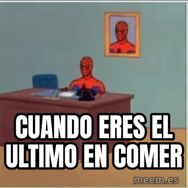 Spiderman Desk meme: cuando eres el ultimo en comer