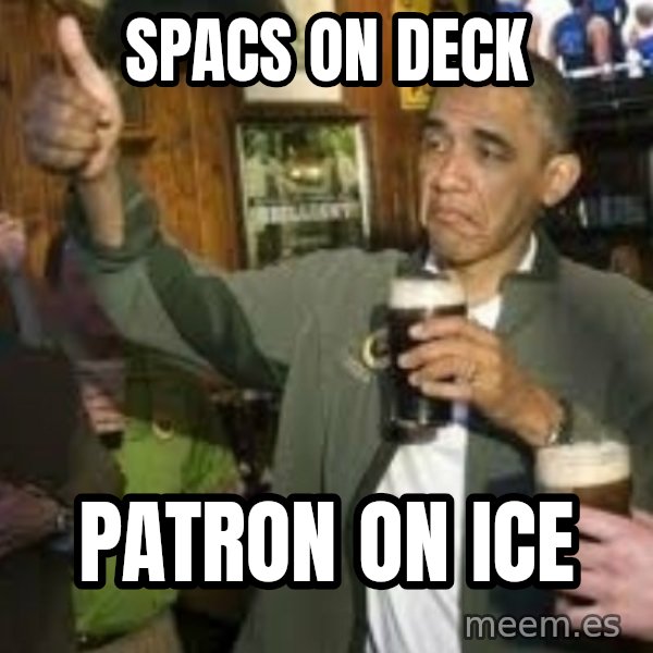 obama beer meme: SPACS ON DECK / PATRON ON ICE