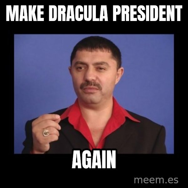 Manelistul Nicolae Guta meme: Make Dracula president / again