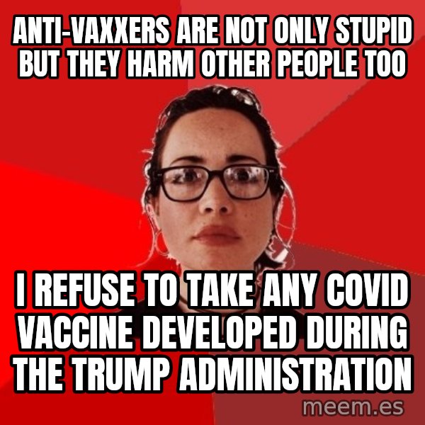 Liberal Douche Garofalo meme: anti-vaxxers are not only stupid but they harm other people too / i refuse to take any covid vaccine developed during the trump administration