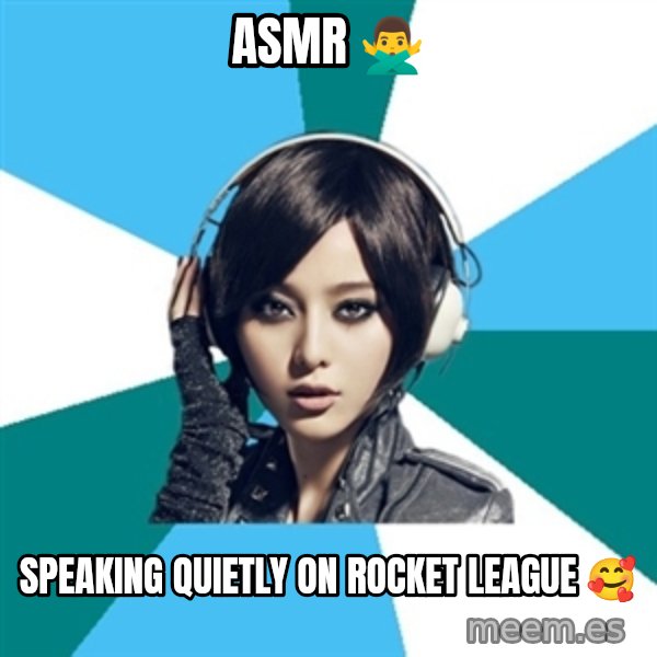 Crafty Interpreter meme: ASMR 🙅‍♂️ / Speaking quietly on rocket league 🥰