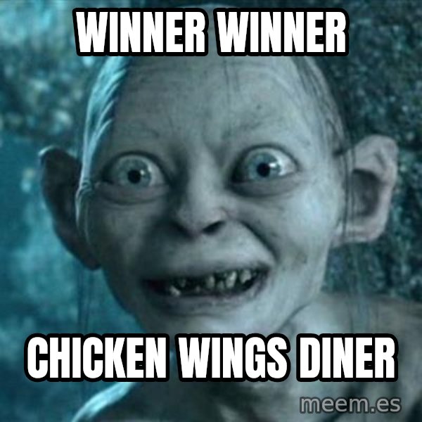 My Precious Gollum meme: Winner Winner / Chicken Wings Diner