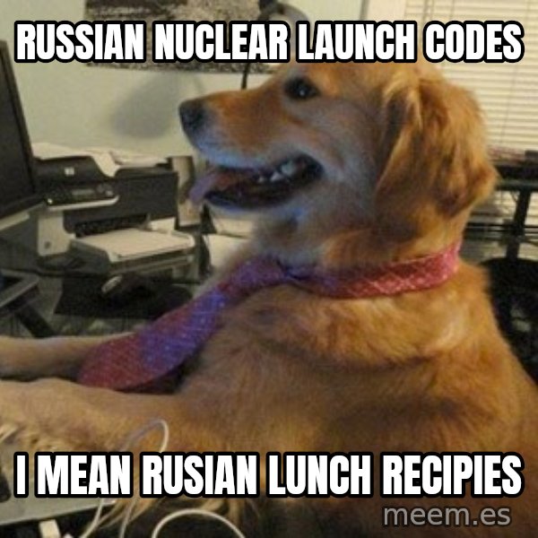 I have no idea what I'm doing - Dog with Tie meme: russian nuclear launch codes / i mean rusian lunch recipies