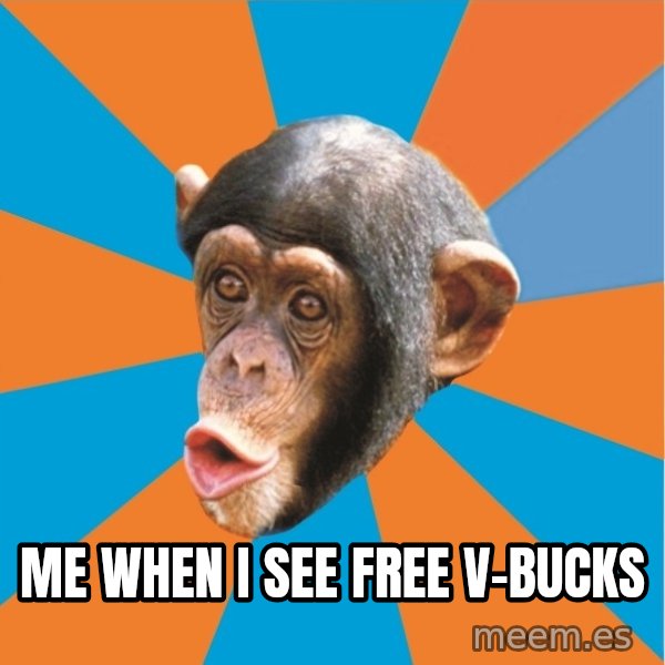 Stupid Monkey meme: Me when I see free v-bucks