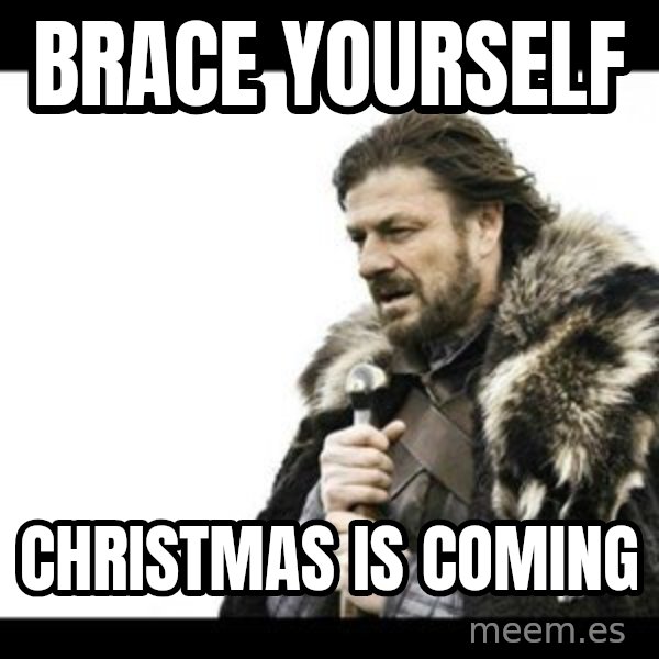 Winter is Coming meme: Brace yourself / Christmas is coming