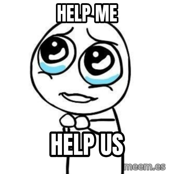 Please guy meme: Help me / Help us