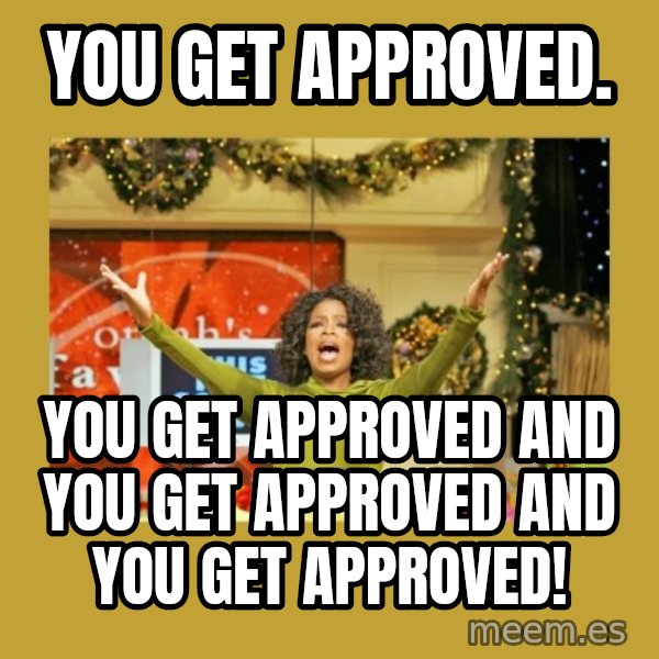 Oprah You get a meme: You get approved. / you get approved and you get approved and you get approved!
