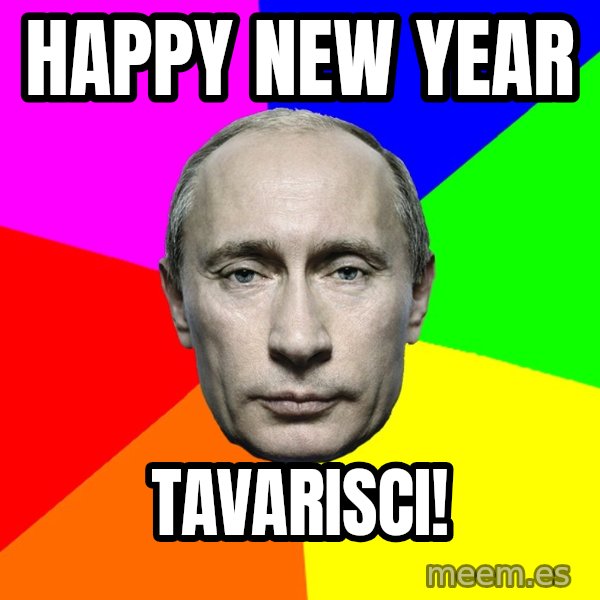 Putin Says meme: Happy new year / tavarisci!