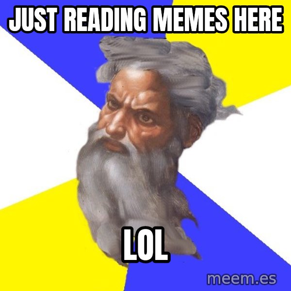 God meme: Just reading memes here / LOL