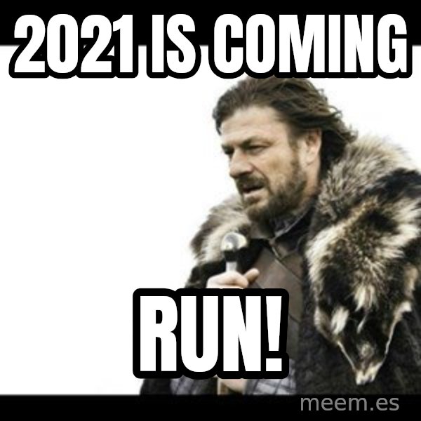 Winter is Coming meme: 2021 is coming / Run!