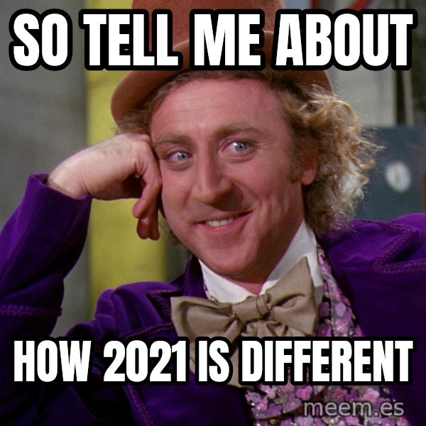 Willy Wonka meme: So tell me about / How 2021 is different
