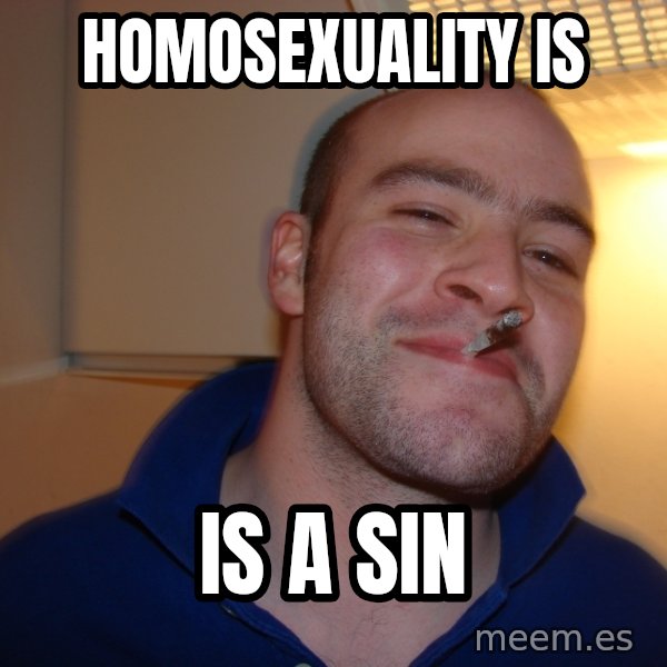 Good Guy Greg meme: homosexuality is / is a sin