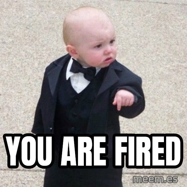 Mafia Baby meme: You are fired
