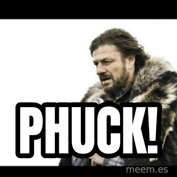 Winter is Coming meme: phuck!