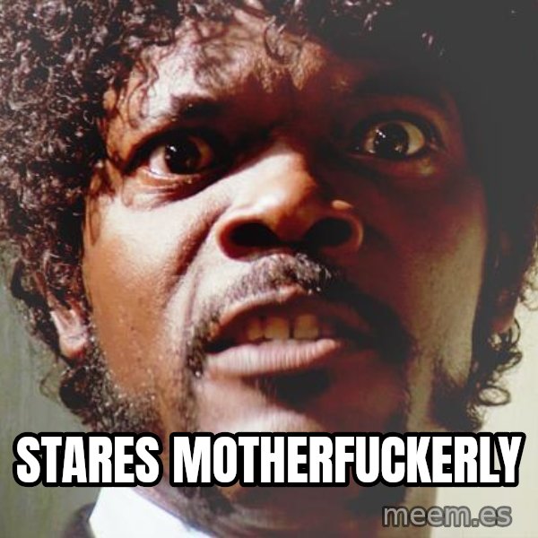 Mad Samuel L Jackson meme: Stares Motherfuckerly