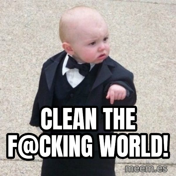 Mafia Baby meme: Clean the f@cking world!