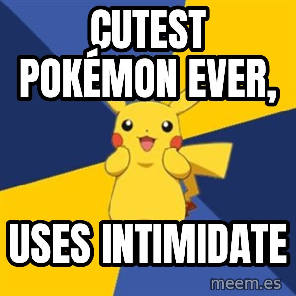 Pokemon Logic  meme: Cutest Pokémon ever, / Uses intimidate