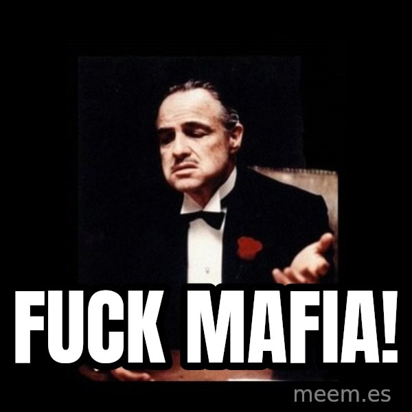 The Godfather meme: fuck mafia!