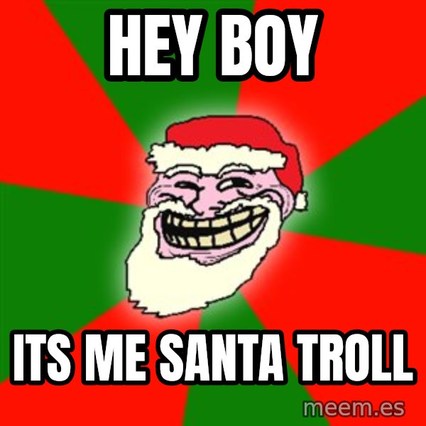 Santa Claus Troll Face meme: hey boy / its me santa troll