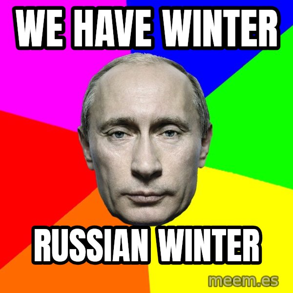 Putin Says meme: We have winter / russian winter