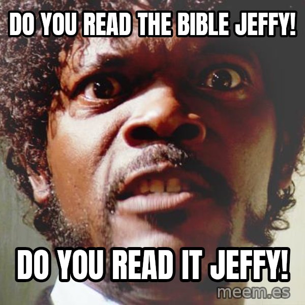 Mad Samuel L Jackson meme: Do you read the Bible Jeffy! / Do you Read It Jeffy!