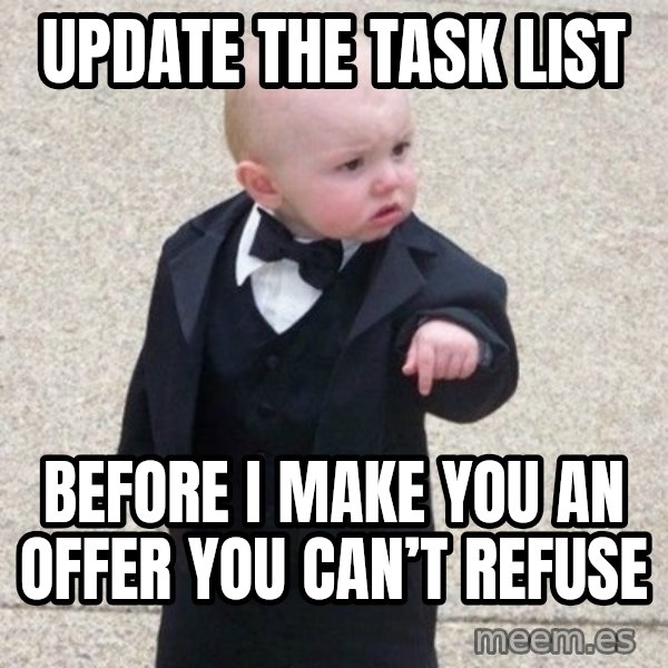 Mafia Baby meme: Update the task list / Before I make you an offer you can’t refuse