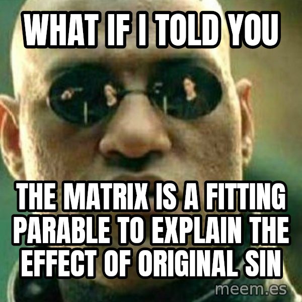 What If I Told You meme: what if I told you / the matrix is a fitting parable to explain the effect of original sin