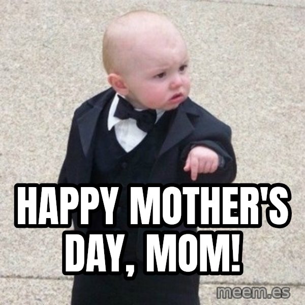 Mafia Baby meme: Happy mother's day, mom!