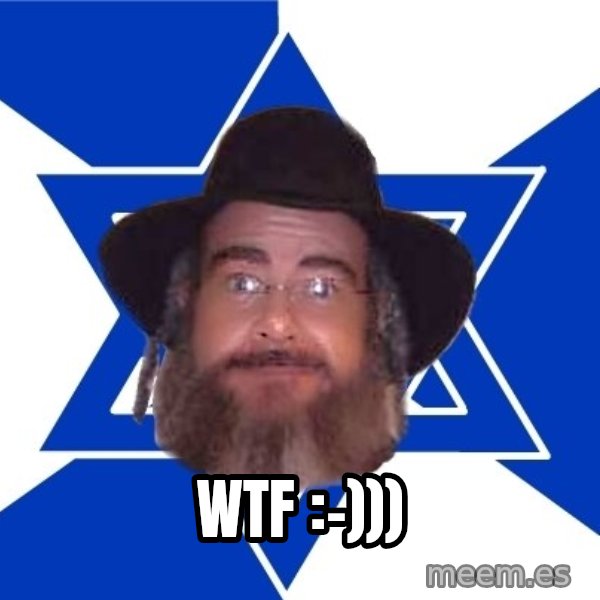 Advice Jew meme: WTF  :-)))
