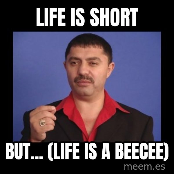 Manelistul Nicolae Guta meme: Life is short / But... (Life is a beecee)