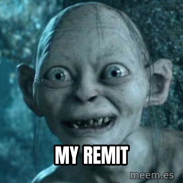 My Precious Gollum meme: My remit