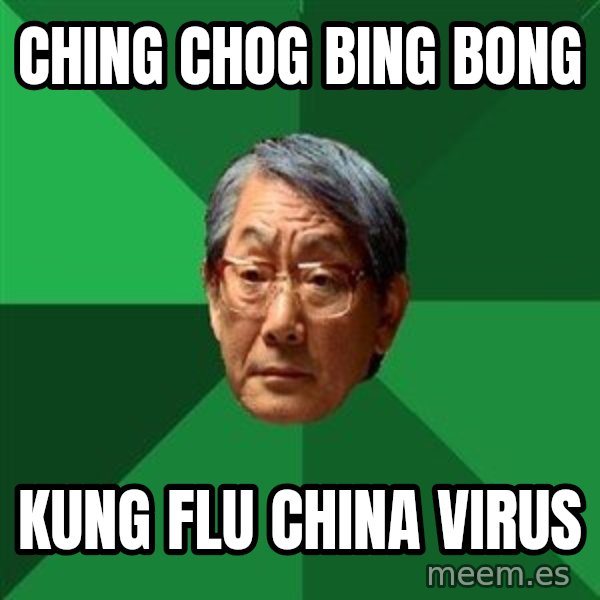 High Expectations Asian Father meme: ching chog bing bong / kung flu china virus