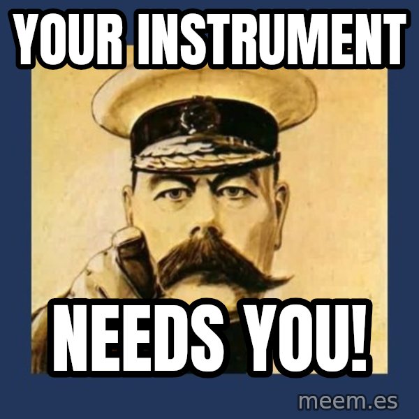 your country needs you meme: Your instrument / needs you!