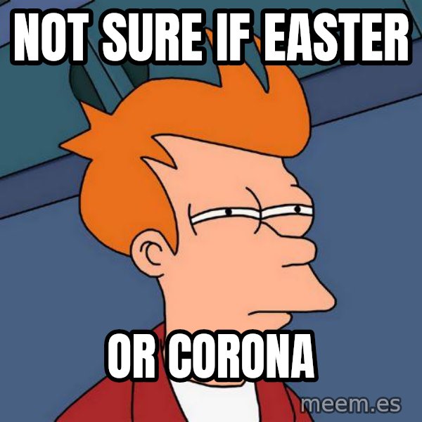 Futurama Fry meme: Not sure if easter / or corona