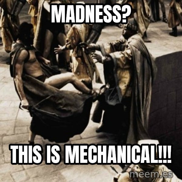 sparta kick meme: Madness? / THIS IS MECHANICAL!!!