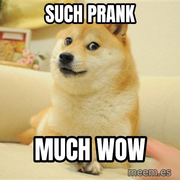 so doge meme: Such prank / much wow