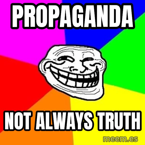 Trollface meme: Propaganda / Not always truth