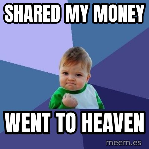 Success Kid meme: Shared my money / Went to heaven