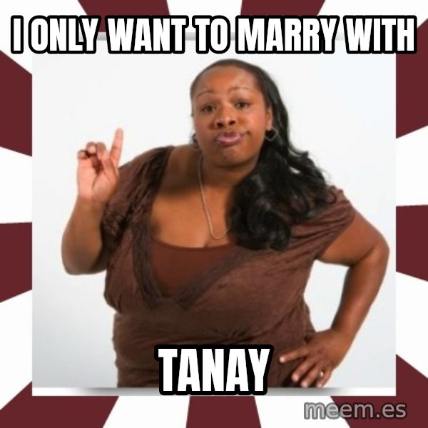 Sassy Black Woman meme: I only want to marry with / Tanay