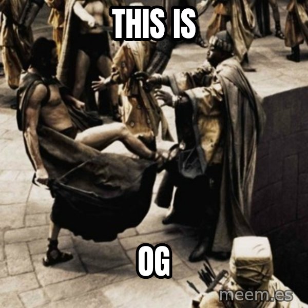 sparta kick meme: THIS IS / OG