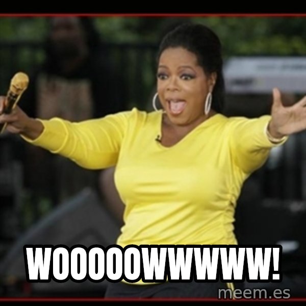 Overly-Excited Oprah!!!  meme: Wooooowwwww!