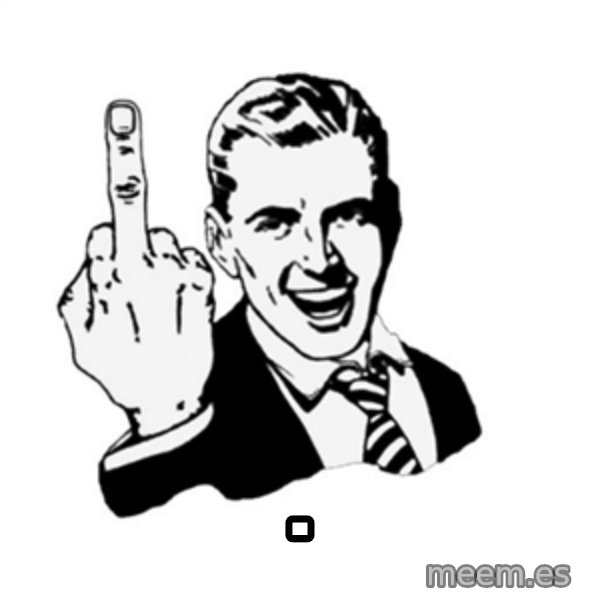 middle finger meme: .