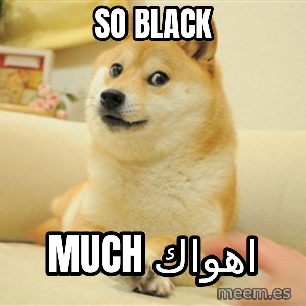 so doge meme: so black / much اهواك