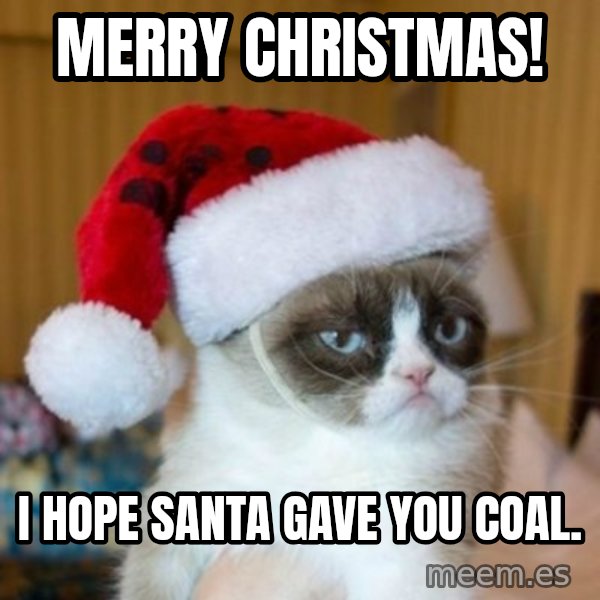 Grumpy Cat Santa Hat meme: Merry Christmas! / I hope Santa gave you coal.