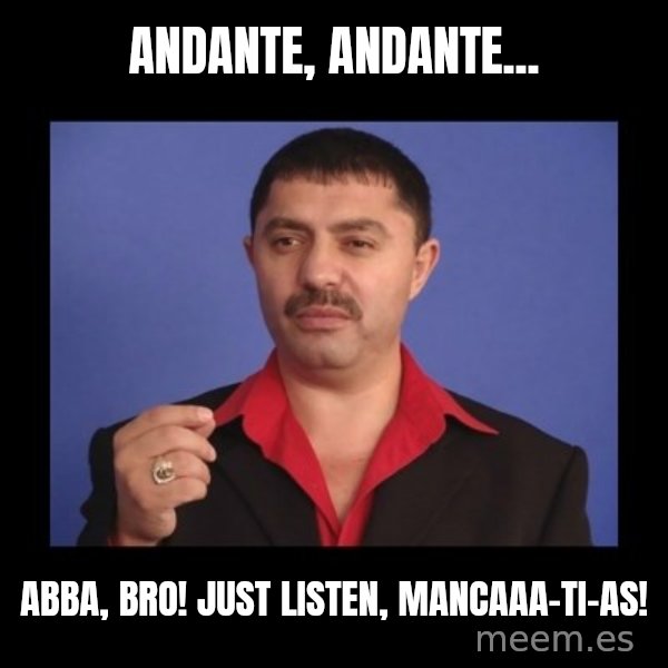 Manelistul Nicolae Guta meme: Andante, andante... / Abba, bro! Just listen, mancaaa-ti-as!