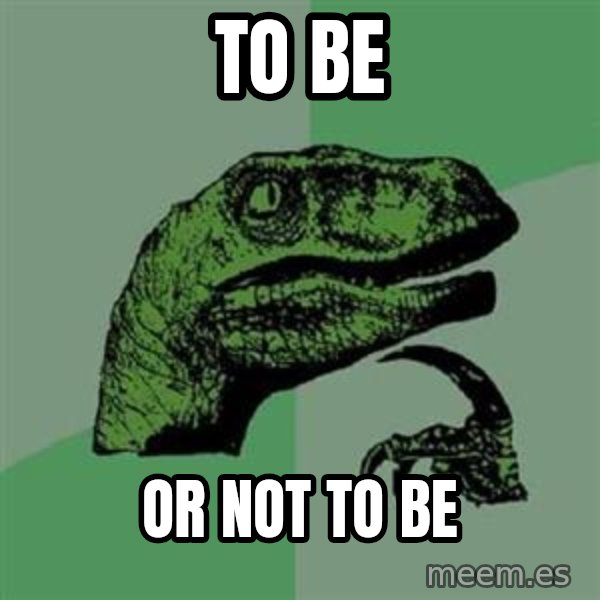 Philosoraptor meme: to be / or not to be